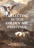 Collecting Dutch Golden Age Paintings: A Personal Journey 1848227418 Book Cover