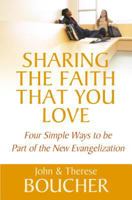 Sharing the Faith That You Love: Four Simple Ways to Be Part of the New Evangelization 159325251X Book Cover