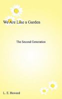 We Are Like a Garden: The Second Generation 1604817844 Book Cover