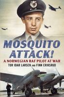 Mosquito Attack!: A Norwegian RAF Pilot at War 1781553114 Book Cover