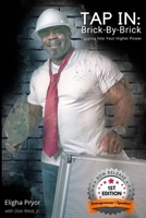 Tap In, Brick-By-Brick: Tapping Into Your Higher Power: A Memoir Chronicling Lessons From the Life & Journeys of Eligha L. Pryor, Jr. 098224794X Book Cover