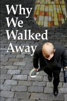 Why We Walked Away: Twelve Former Priests Tell Their Stories 1491047704 Book Cover