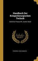 Handbuch Der Kriegschirurgischen Technik: Gekr�nte Preisscrift, Zweiter Band 0270427325 Book Cover