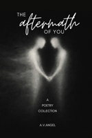 the aftermath of you: poetry B0GT1QFQ9T Book Cover