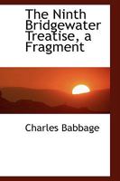 The Ninth Bridgewater Treatise: A Fragment 1015761216 Book Cover