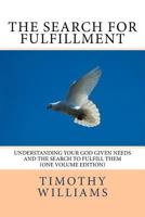The Search for Fulfillment: Understanding your God given needs and the search to fulfill them 1530284902 Book Cover