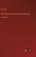 Little Citizens; The Humours of School Life: in large print 3368355910 Book Cover