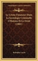 Le Crime Financier Dans la Sociologie Criminelle: L'histoire et le Droit 1160153221 Book Cover