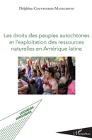 Les droits des peuples autochtones et l'exploitation des ressources naturelles en Amérique latine (Logiques Juridiques) (French Edition) 2343066221 Book Cover