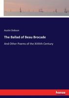 The Ballad of Beau Brocade and Other Poems of the XVIIIth Century 3744787516 Book Cover