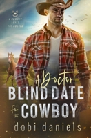 A Doctor Blind Date for the Cowboy: A sweet medical western romance 195898714X Book Cover