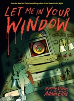 Let Me in Your Window (Horror Stories by Adam Ellis) B0DV4NYP7B Book Cover