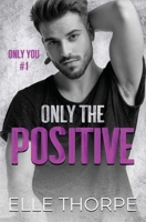 Only the Positive 0648381412 Book Cover