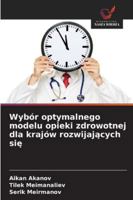 Wybór optymalnego modelu opieki zdrowotnej dla krajów rozwijajacych sie (Polish Edition) 6208481554 Book Cover