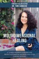 Multidimensional Healing: A 12-Week Program to Reverse and Prevent Autoimmune Disorders and Other Chronic Illnesses 1982213361 Book Cover