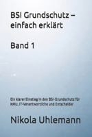 BSI Grundschutz – einfach erklärt: Ein klarer Einstieg in den BSI-Grundschutz für KMU, IT-Verantwortliche und Entscheider B0GMPDGDPM Book Cover