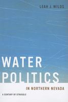 Water Politics in Northern Nevada: A Century of Struggle 0874178304 Book Cover