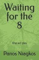 Waiting for the 8: One-act play B0CP6GMQL9 Book Cover