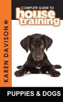 Complete Guide to House Training Puppies and Dogs 1479176893 Book Cover