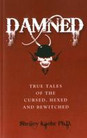 Damned: True Tales of the Cursed, Hexed and Bewitched 1846942438 Book Cover