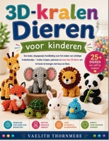 3D-kralen Dieren voor kinderen: Een leuke, stapsgewijze handleiding voor het maken van schattige kralenbeestjes — kralen, knopen, patronen en meer dan ... te brengen met touw en kleur (Dutch Edition) B0H696SS5P Book Cover
