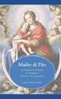 Madre di Dio: La maternità di Maria  nel Magistero  da Paolo VI a Francesco (Italian Edition) 1679817353 Book Cover