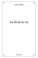 Au fil de la vie (French Edition) 2414087722 Book Cover
