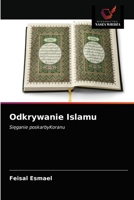 Odkrywanie Islamu: Sięganie poskarbyKoranu 6203540471 Book Cover