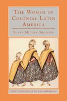 The Women of Colonial Latin America 0521476429 Book Cover