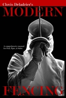 Modern Fencing, a Comprehensive Manual for the Foil, the Épée, the Sabre 101419735X Book Cover