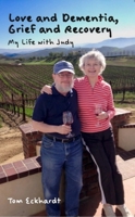 Love and Dementia, Grief and Recovery: My Life with Judy 1643435140 Book Cover
