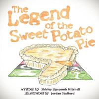 The Legend of the Sweet Potato Pie 0985199601 Book Cover