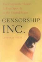 Censorship, Inc.: The Corporate Threat to Free Speech in the United States 1583670661 Book Cover