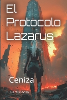 El Protocolo Lázarus: Ceniza (Sylvarcon 2049 - Español) (Spanish Edition) B0GSKWHSBM Book Cover