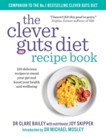 Clever Guts Diet Recipe Book: 150 delicious recipes to mend your gut and boost your health and wellbeing 150118976X Book Cover