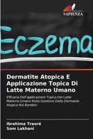 Dermatite Atopica E Applicazione Topica Di Latte Materno Umano: Efficacia Dell'applicazione Topica Del Latte Materno Umano Nella Gestione Della Dermatite Atopica Nei Bambini 6203962414 Book Cover