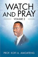 Watch and Pray: Volume 2 1984575716 Book Cover