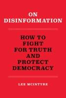 Truth Killers: A Manifesto on How to Fight Disinformation and Protect Democracy 0262546302 Book Cover
