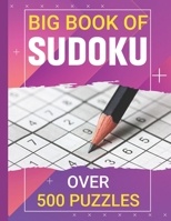 big book of sudoku over 500 puzzles: The Ultimate Sudoku Challenge puzzle books 9x9 large print easy to insane levels B08JDTN37V Book Cover