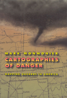 Cartographies of Danger: Mapping Hazards in America 0226534197 Book Cover