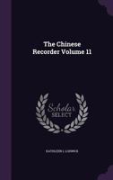 The Chinese Recorder Volume 11 1359149872 Book Cover