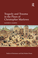 Tragedy and Trauma in the Plays of Christopher Marlowe 0367880156 Book Cover