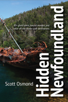Hidden Newfoundland: 80+ Ghost Towns, Natural Wonders, and Other Off-The-Beaten-Path Destinations 1989417329 Book Cover