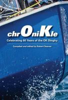 Chronikle: Celebrating 60 Years of the Ok Dinghy 0955900182 Book Cover