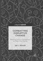 Combatting Disruptive Change: Beating Unruly Competition at Their Own Game 1137600438 Book Cover
