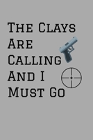 The Clays Are Calling And I Must Go: Target Range Shooting Log 1687010307 Book Cover
