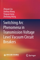 Switching Arc Phenomena in Transmission Voltage Level Vacuum Circuit Breakers 9811614008 Book Cover