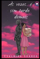 Às Vezes é Sim Tarde Demais (Portuguese Edition) B0GC4DXGWC Book Cover