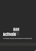 Activate: A Christian Journal and Devotional Activity Book B08PPRVN8B Book Cover