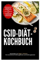 CSID-DIÄT-KOCHBUCH: Erhalten Sie Ihre Gesundheit mit Rezepten mit niedrigem Stärke- und Saccharosegehalt bei Isomaltosemangel zurück und fördern Sie das Wohlbefinden (German Edition) B0CW5Z3RR3 Book Cover